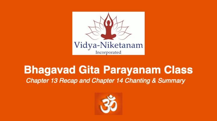 Bhagavad Gita Chapter 13 Recap and Chapter 14 Chanting & Summary April 2021