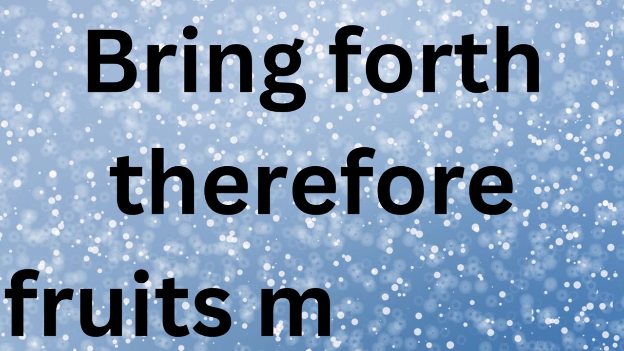 "Produce Fruit in Keeping with Repentance" Matthew 3:8.