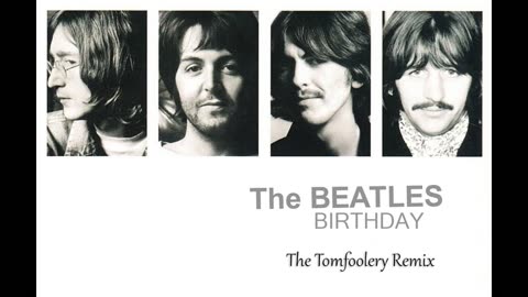 The Beatles - Birthday (The Tomfoolery Remix)