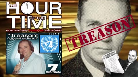 The HOUR of the TIME #0202 Treason #7 - Congressional Record