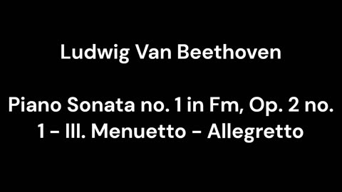 Beethoven - Piano Sonata no. 1 in Fm, Op. 2 no. 1 - III. Menuetto - Allegretto