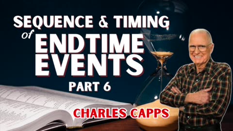 Sequence & Timing of Endtime Events - PART 6 | Charles Capps (AUDIO ONLY)