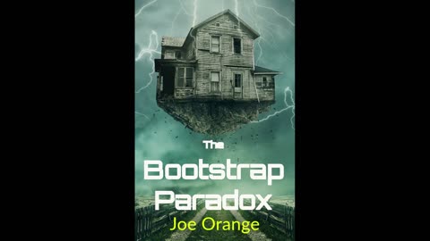 The Bootstrap Paradox by Joe Orange (Audio book, part 2)