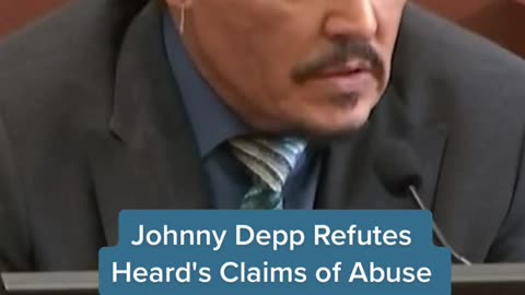 Johnny Depp RefutesHeard's Claims of Abuse