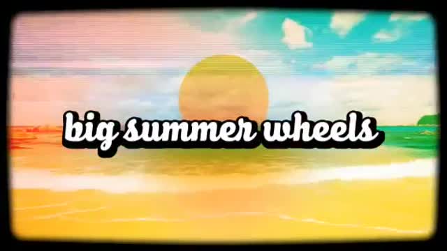 Big Summer Wheels