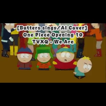 [Butters sings/AI Cover] One Piece Opening 10 Hiroshi Kitadani/TVXQ - We Are!