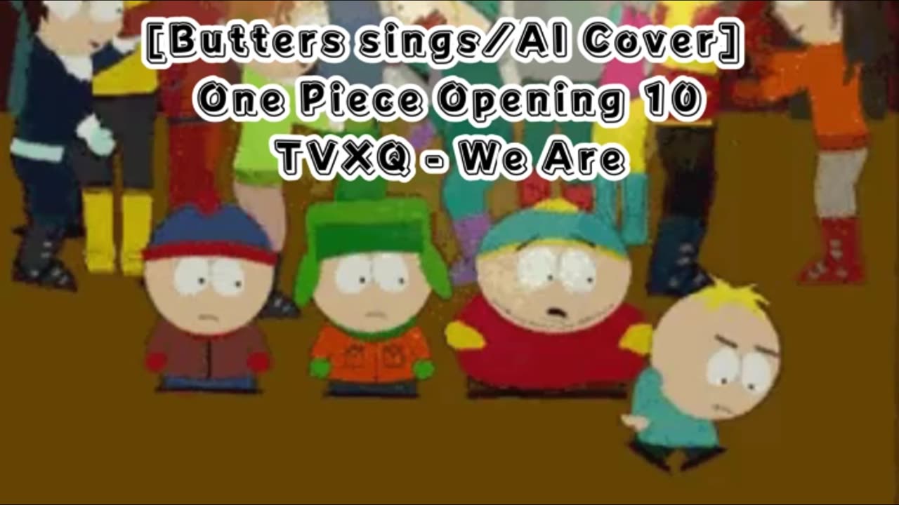 [Butters sings/AI Cover] One Piece Opening 10 Hiroshi Kitadani/TVXQ - We Are!