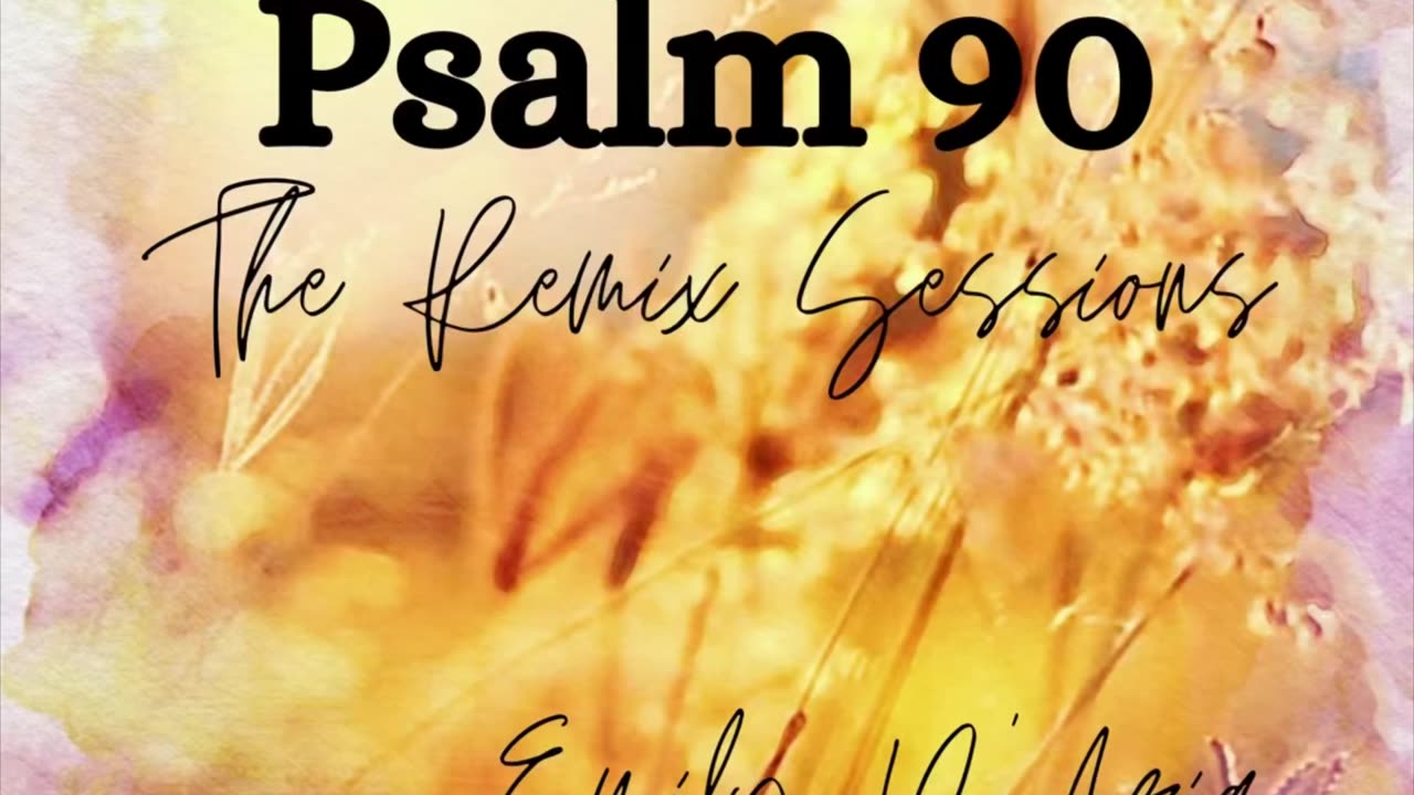 Psalm 90 The Remix Sessions by Emily D’Aria