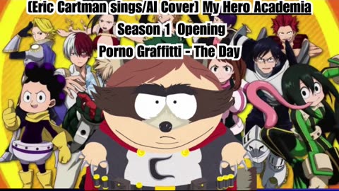 [Eric Cartman sings/AI Cover] My Hero Academia Season 1 Opening Porno Graffitti - The Day