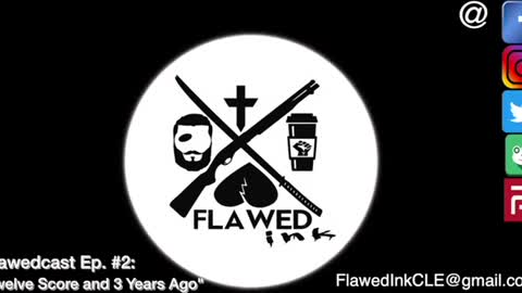 Flawedcast Ep.#2: "Twelve Score and Three Years Ago"