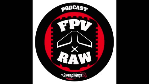 FPV RAW podcast - HEATWAVE 2024