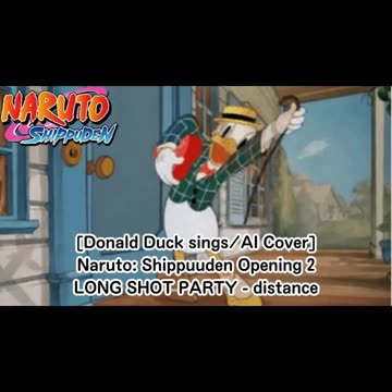 [Donald Duck sings/AI Cover] Naruto: Shippuden Opening 2 LONG SHOT PARTY - distance
