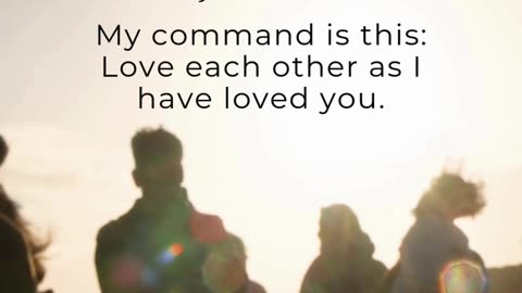 John 15:12 reminds us to love one another as He loves us.