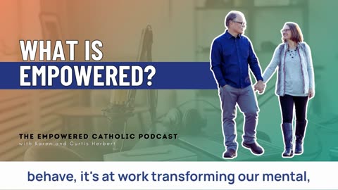 148 | What Is Empowered? | The Empowered Catholic Podcast