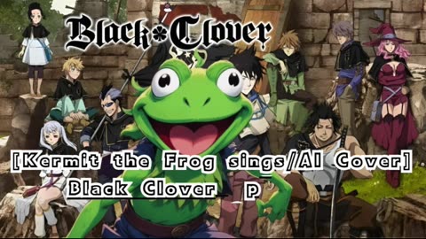 [Kermit the Frog /AI Cover] Black Clover Opening 13 Snow Man - Grandeur