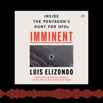 Audio recording of upcoming Imminent: Inside the Pentagon's Hunt for UFOs by Luis Elizondo