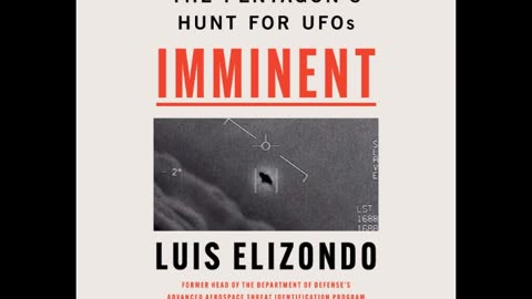 Audio recording of upcoming Imminent: Inside the Pentagon's Hunt for UFOs by Luis Elizondo