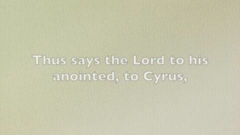 Isaiah 45: 1-11 To Cyrus