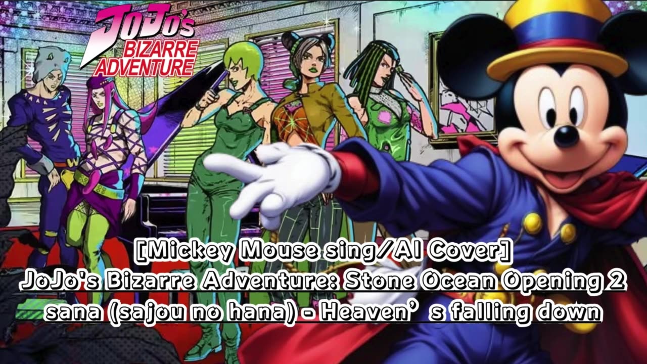 [Mickey Mouse sings/AI Cover] JoJo'sBizarreAdventure: STONE OCEAN OP 2 sana - Heaven's falling down