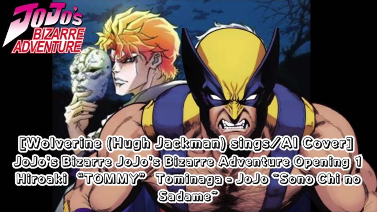 [Wolverine sings/AI Cover] JoJo's Bizarre Adventure OP1 Hiroaki"TOMMY"Tominaga - Sono Chi no Sadame