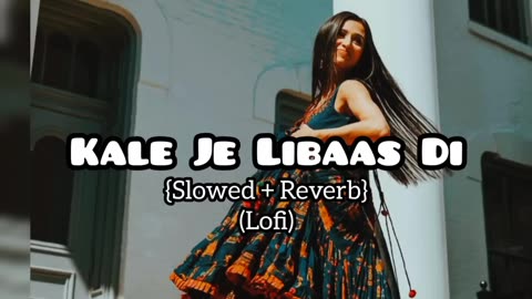 Kale je libaas di (Slowed+Reverb)