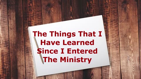 The Things That I Have Learned Since I Entered The Ministry | Pastor Robby Dickerson