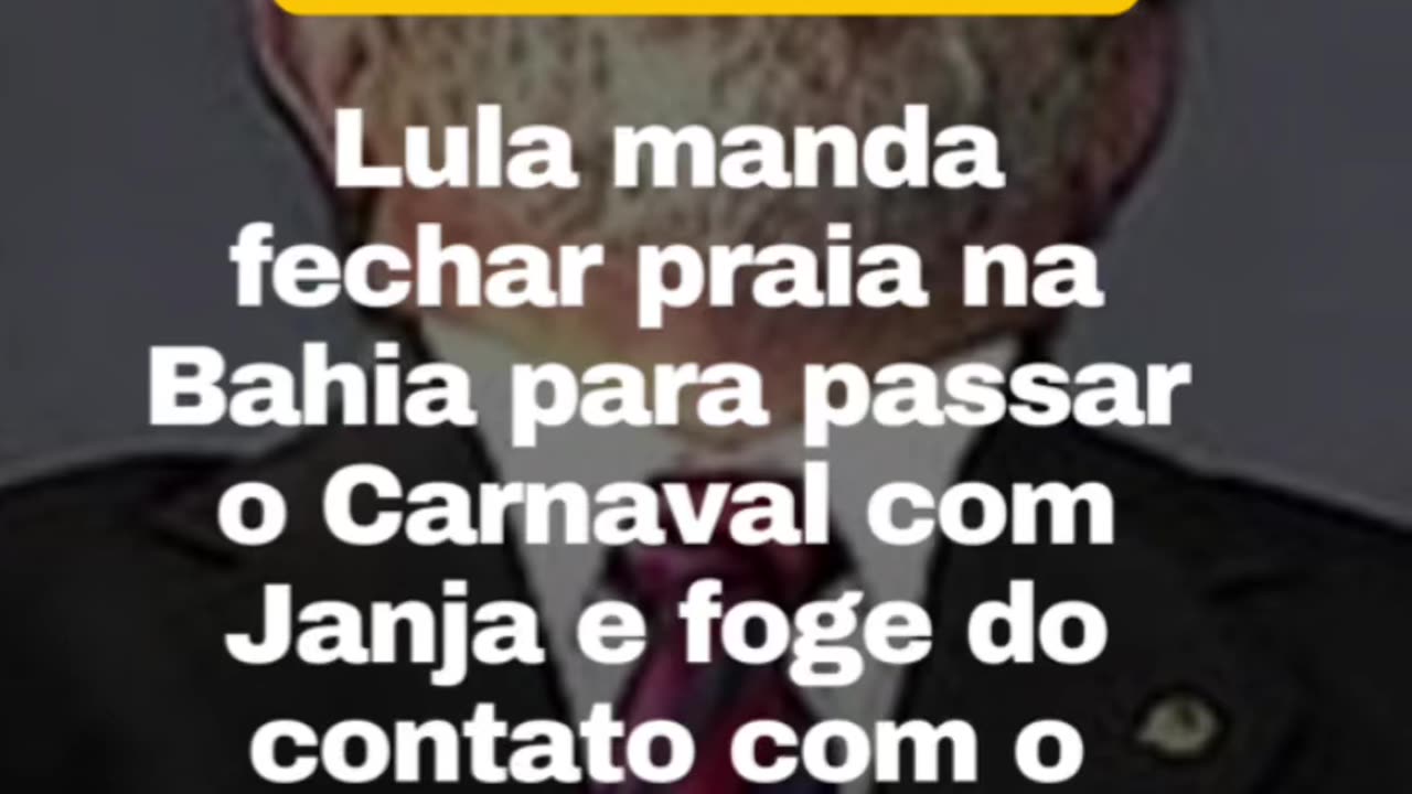 LULA MANDA FECHAR PRAIA NA BAHIA PARA PASSAR CARNAVAL!