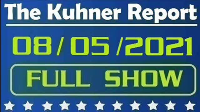 The Kuhner Report 08/05/2021 [FULL SHOW] Eviction Moratorium: Is it a Mistake?