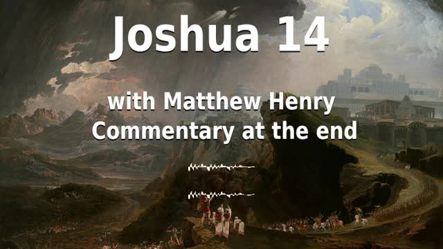 📖🕯 Holy Bible - Joshua 14 with Matthew Henry Commentary at the end.