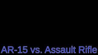 AR-15 vs. Assault Rifles