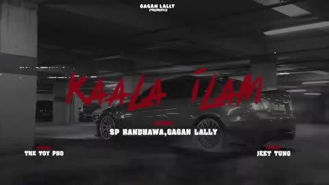 KAALA ILAM ( OFFICIAL VIDEO ) SP RANDHAWA -- GAGAN LALLY -- JEET TUNG