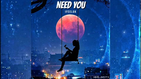 NEED YOU | IFEELGK | Prod.by Kiko Beatz x helpsisleet | Latest Songs 2023