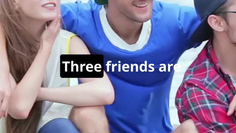 THREE FRIEND STORY