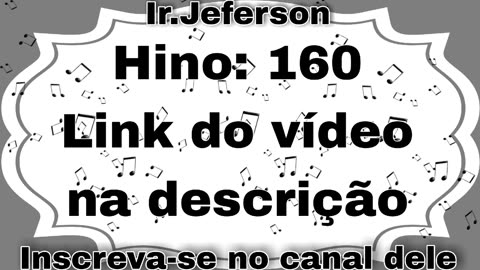 Hino: 160 - Hinário N°5 - Ir.Jeferson