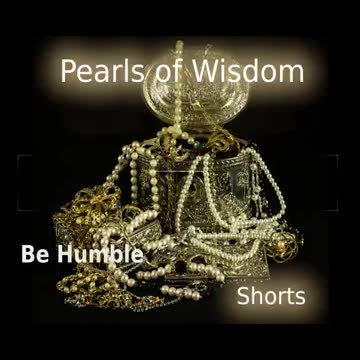 Pearls of Wisdom #Shorts - Be Humble