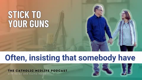 142 | Stick To Your Guns | The Catholic Midlife Podcast