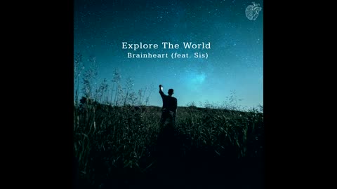 Brainheart - Explore the World (feat. Sis)