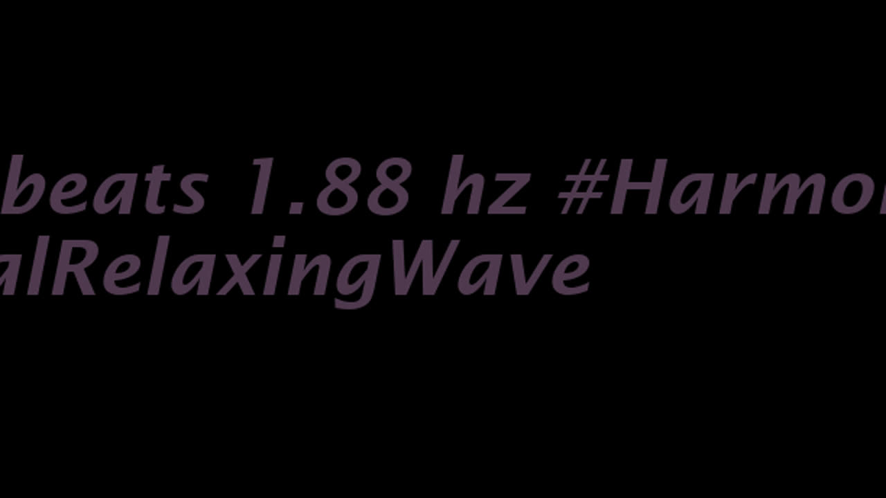 binaural_beats_1.88hz_HarmonySounds BinauralSonicCalm BinauralRejuvenation