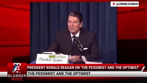 President Ronald Reagan On 'The Pessimist And The Optimist'