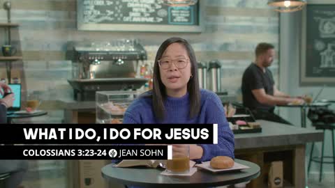 What I Do, I Do for Jesus Colossians 323–24 Our Daily Bread Video Devotional