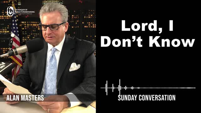 “Lord, I Don’t Know” | Sunday Conversation 10/23/2022