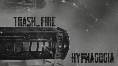 Trash_Fire - Hypnagogia