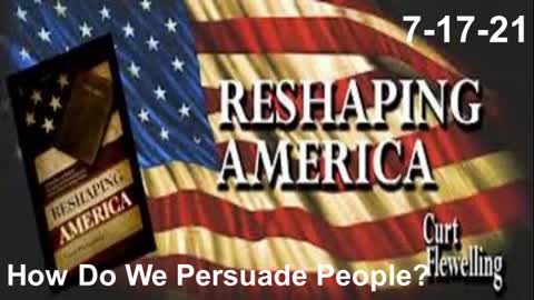 How Do We Persuade People | Reshaping America 7-17-21