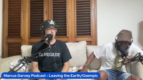 Marcus Garvey Podcast - Leaving the Earth / Ozempic