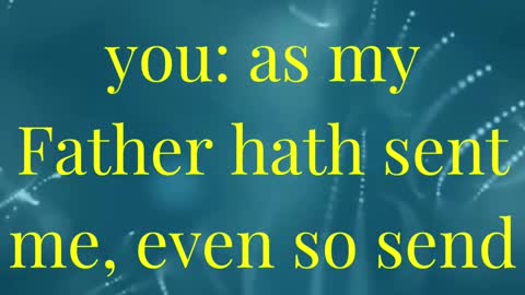 Peace be unto you: as my Father hath sent me, even so send I you