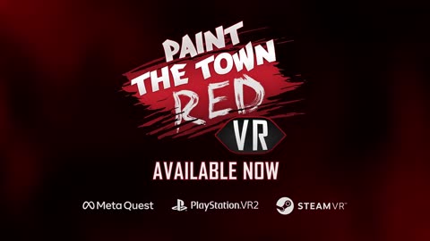 Paint the Town Red VR - Official Launch Trailer