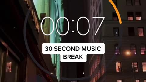 30 second music break