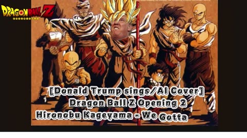 [Donald Trump AI Cover] Dragon Ball Z Opening 2 | Hironobu Kageyama - We Gotta Power