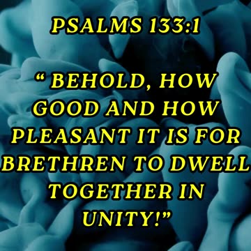 Behold, how good and how pleasant it is for brethren to dwell together in unity