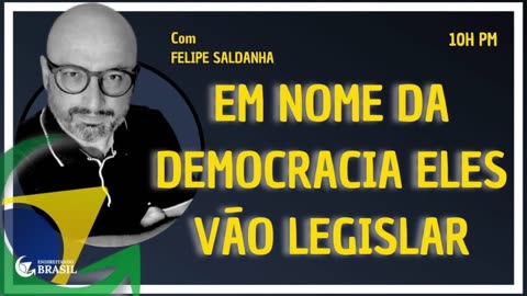 EM NOME DA DEMOCRACIA ELES VÃO LEGISLAR by Saldanha - Endireitando Brasil